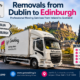 Removals from Dublin to Edinburgh with Get Cracking